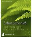 Leben ohne dich - Begleitung durch ein Jahr der Tra... | Buch | Zustand sehr gut