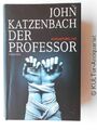 Der Professor. Katzenbach, John, Anke [Übers.] Kreutzer und Eberhard [Übers.] Kr