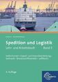 Spedition und Logistik, Lehr- und Arbeitsbuch Band 3: Lernfelder 6, 10, 11: ...