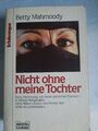 Nicht ohne meine Tochter von Betty Mahmoody als Taschenbuch