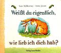 WEIßT du eigentlich, wie lieb ich dich hab ? ... Buch mit extradicken Seiten