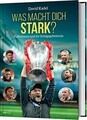 Was macht dich stark?: Fußballstars und ihr Erfolgsgehei... | Buch | Zustand gut