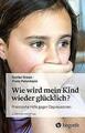 Wie wird mein Kind wieder glücklich? | Buch | 9783456859590