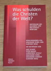 Was schulden die Christen der Welt? Weitergabe des Glaubens. Seibel, Wolfgang.