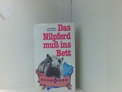 Das Nilpferd muß ins Bett. Erlebnisse mit den ungezähmten im Zoo und auf freier 