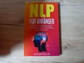 NLP für Anfänger - Wie Sie mit NLP kinderleicht Ihre Ziele erreichen und Erfolg