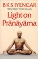 Light on Pranayama: Pranayama Dipika, Iyengar, B. K. S.