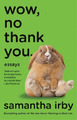 Samantha Irby Wow, No Thank You. (Taschenbuch) (US IMPORT)