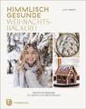 Himmlisch gesunde Weihnachtsbäckerei | Lynn Hoefer | Buch | 136 S. | Deutsch