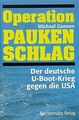 Operation Paukenschlag. Der deutsche U-Boot-Krieg gegen ... | Buch | Zustand gut