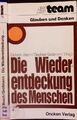 Die Wiederentdeckung des Menschen. Biologie, Psychologie, Pädagogik und  2328041