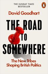 The Road to Somewhere | The New Tribes Shaping British Politics | David Goodhart