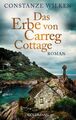 Das Erbe von Carreg Cottage: Roman Roman Wilken, Constanze: