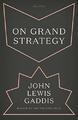 On Grand Strategy - Gaddis, John Lewis