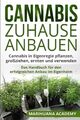 Cannabis zuhause anbauen: Das Handbuch für den erfolgreichen Anbau im Eigenheim.