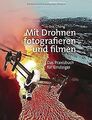 Mit Drohnen fotografieren und filmen: Das Praxisbuch für... | Buch | Zustand gut