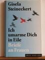 Gisela Steineckert: Ich umarme Dich in Eile - Briefe an Frauen