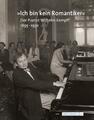 »Ich bin kein Romantiker«. Der Pianist Wilhelm Kempff 1895-1991 Werner Grün