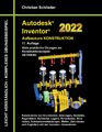 Autodesk Inventor 2022 - Aufbaukurs Konstruktion | Christian Schlieder | Deutsch