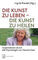 Die Kunst zu leben - die Kunst zu heilen - Inspirationen... | Buch | Zustand gut