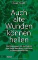 Auch alte Wunden können heilen: Wie Verletzungen aus der... | Buch | Zustand gut