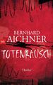 Totenrausch - Bernhard Aichner -  9783442756377