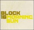 Block 16 - Morning Sun CD NEU