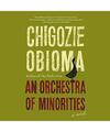 An Orchestra of Minorities, Chigozie Obioma