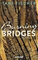 Burning Bridges von Tami Fischer, UNGELESEN