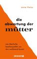 Die Abwertung der Mütter - Anne Theiss - 9783426279113 PORTOFREI