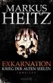 Exkarnation - Krieg der Alten Seelen: Thriller Markus Heitz