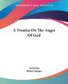 Lactantius (u. a.) | A Treatise On The Anger Of God | Taschenbuch | Englisch