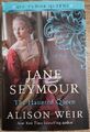 Jane Seymour the Haunted Queen Alison Weir 1st Ed Hardcover Historical Fiction 