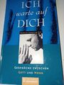 H. Christian Rust: Ich warte auf Dich. Gespräche zwischen Gott und Mann.