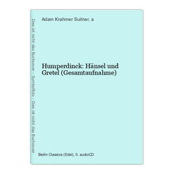 Humperdinck: Hänsel und Gretel (Gesamtaufnahme) Adam Krahmer Suitner u. a.: