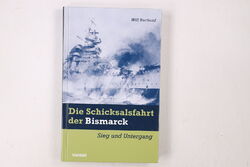 48240 Will Berthold DIE SCHICKSALSFAHRT DER BISMARCK Sieg und Untergang ;