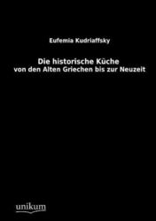 Eufemia Kudriaffsky | Die historische Kueche | Taschenbuch | Deutsch (2012)