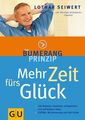 Mehr Zeit fürs Glück : das Bumerang-Prinzip ; [Life-Balance: gesünder, erfolgrei