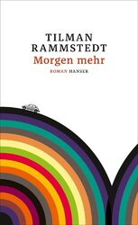 Tilman Rammstedt | Morgen mehr | Buch | Deutsch (2016) | 222 S. | Hanser