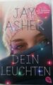 Dein Leuchten. Jay Asher. 9783570312377