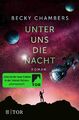 Unter uns die Nacht | Roman | Becky Chambers | Taschenbuch | Wayfarer | 464 S.