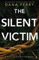 The Silent Victim An absolutely gripping crime thriller Dana Perry Taschenbuch