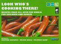 Look who's cooking there! Recipes from all over the world for children and adult