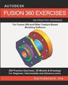 Autodesk Fusion 360 Exercises: 200 Practice Drawings For FUSION 360 and Other...