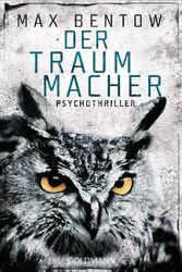 Der Traummacher Ein Fall für Nils Trojan 6 - Psychothriller Max Bentow Buch 2018