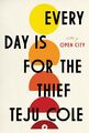 Every Day Is for the Thief, Teju Cole