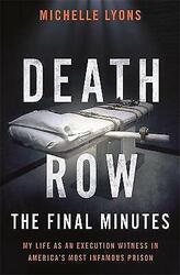 Lyons, Michelle : Death Row: The Final Minutes: My life as Fast and FREE P & PGreat Prices & Quality from musicMagpie. 10m+ Feedbacks