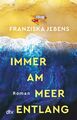 Immer am Meer entlang | Franziska Jebens | Taschenbuch | 416 S. | Deutsch | 2023