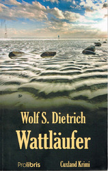 Wolf S. Dietrich: Wattläufer - Cuxland Krimi