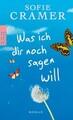 Was ich dir noch sagen will | Sofie Cramer | Taschenbuch | 283 S. | Deutsch